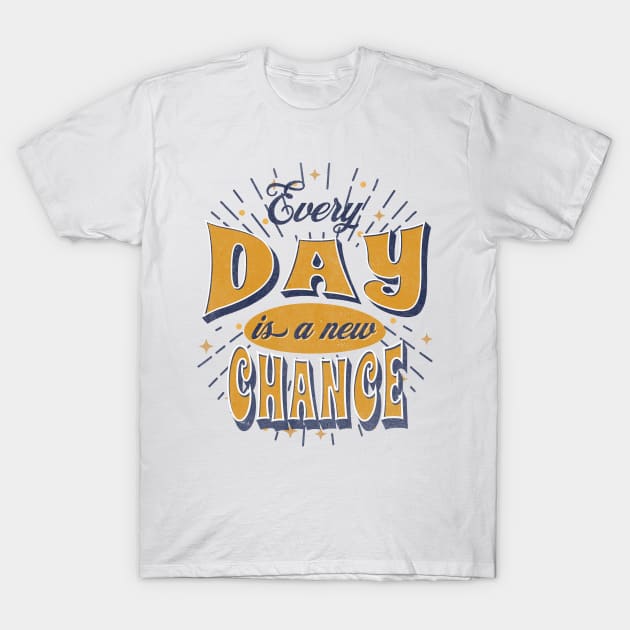 Every Day is a new Chance T-Shirt by lakokakr
